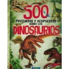 500 PREGUNTAS Y RESPUESTAS SOBRE LOS DINOSAURIOS