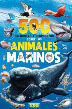 500 PREGUNTAS Y RESPUESTAS SOBRE LOS ANIMALES MARINOS