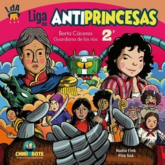 LIGA DE ANTIPRINCESAS #2 - BERTA CACERES GUARDIANA DE LOS RIOS