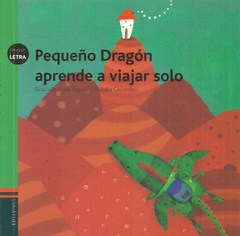 PEQUEÑO DRAGON APRENDE A VIAJAR SOLO - PEQUELETRAS (MAYUSCULA)