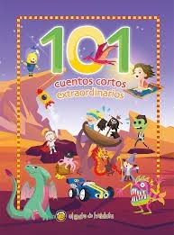 101 CUENTOS CORTOS EXTRAORDINARIOS