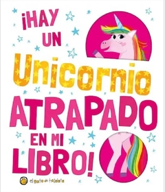 HAY UN UNICORNIO ATRAPADADO EN MI LIBRO