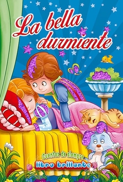 BELLA DURMIENTE, LA - CUENTOS DE SIEMPRE - LIBRO BRILLANTE (MAYUSCULA)