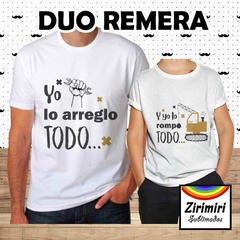 Duo remera - ARREGLO TODO, ROMPO TODO