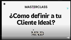 MasterClass: ¿Cómo definir a tu Cliente Ideal?