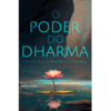 O Poder do Dharma