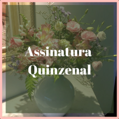 Assinatura Floral Quinzenal