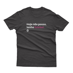 Camiseta Hoje Não Posso - loja online