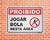 Placa Proibido Jogar bola nesta área (IN24) - comprar online