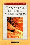 Canasta De Cuentos Mexicanos B. Traven