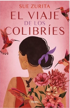 El Viaje De Los Colibríes - Sue Zurita