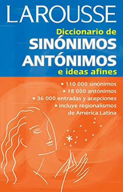 Diccionario Larousse De Sinonimos Antonimos E Ideas Afines