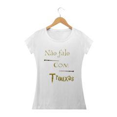 Camiseta feminina 'Não Falo com Trouxas' - Mostre seu Orgulho Harry Potter!