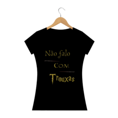 Camiseta feminina 'Não Falo com Trouxas' - Mostre seu Orgulho Harry Potter! - comprar online