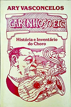 Carinhoso etc história e inventário do choro - comprar online