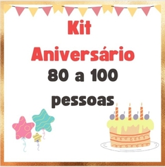 KIT ANIVERSÁRIO 80 A 100 PESSOAS