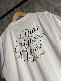 Camiseta Chronic “Dias Melhores Virão” - comprar online