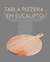 Tabla pizzera en eucalipto