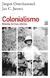 Colonialismo. Historia, formas, efectos