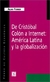 De Cristóbal Colón a internet: América Latina y la globalización