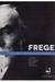 Frege. Lógica, lenguaje, significado, verdad y ontología