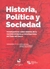 Historia, política y sociedad. Investigaciones sobre ámbitos de la realidad moderna y contemporánea