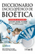 DICCIONARIO ENCICLOPEDICO DE BIOETICA