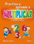 PRACTICA Y APRENDE A MULTIPLICAR