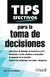 TIPS EFECTIVOS PARA LA TOMA DE DECISIONES