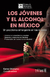 LOS JOVENES Y EL ALCOHOL EN MEXICO