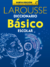 LAROUSSE DICCIONARIO BÁSICO ESCOLAR