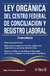 LEY ORGANICA DEL CENTRO FEDERAL DE CONCILIACION Y REGISTRO LABORAL