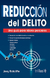 REDUCCION DEL DELITO