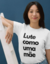 Camiseta Lute como uma mãe na internet