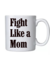 Caneca "Fight Like a Mom"