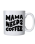 Caneca "Mama Needs Coffee"