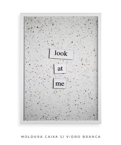 Quadro Frase Look At Me - Be decorart | Quadros Online