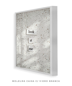 Quadro Frase Look At Me - loja online