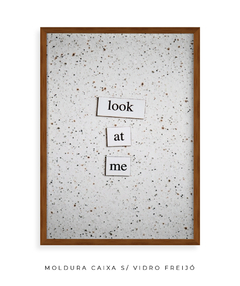 Quadro Frase Look At Me - comprar online