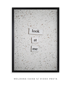 Quadro Frase Look At Me - Be decorart | Quadros Online