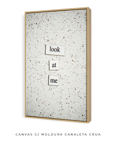 Quadro Frase Look At Me - loja online