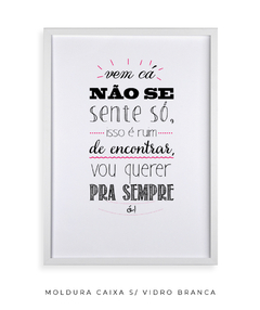 Quadro Não Se Sente Só - Be decorart | Quadros Online