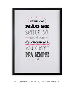 Quadro Não Se Sente Só - Be decorart | Quadros Online