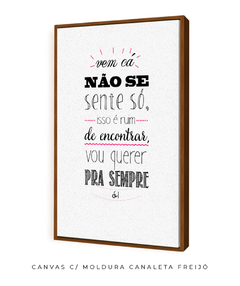 Quadro Não Se Sente Só - Be decorart | Quadros Online