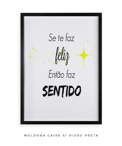 Quadro Se Te Faz Feliz - Be decorart | Quadros Online