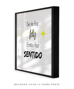 Quadro Se Te Faz Feliz - loja online