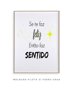 Quadro Se Te Faz Feliz - comprar online