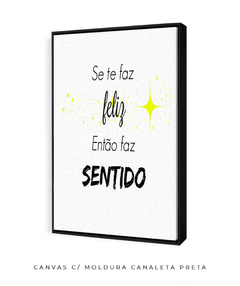 Quadro Se Te Faz Feliz - comprar online