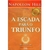 a-escada-para-o-triunfo-napoleon-hill