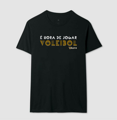 CAMISETA MASCULINA - É HORA DE JOGAR VOLEIBOL